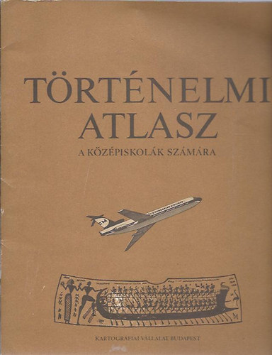 Történelmi Atlasz - A középiskolák számára