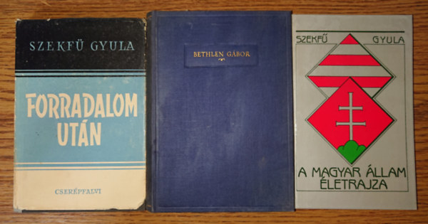 Szekf� Gyula - 3 k�tet Szekf� Gyul�t�l korabeli kiad�sban: Forradalom ut�n, Bethlen G�bor, A magyar nemzet �letrajza