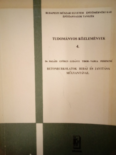 Dr. Lud�nyi Tibor, Varga Ferencn� Bal�zs Gy�rgy - Tudom�nyos k�zlem�nyek 4. - Betonburkolatok hib�i �s jav�t�sa m�gyant�val