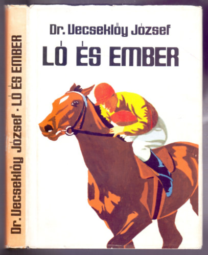 Dr. Vecseklőy József - Ló és ember (Vászonkötés)