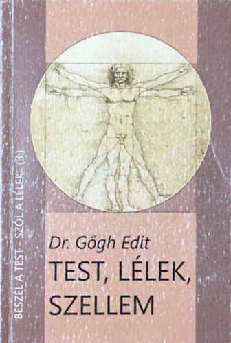 Dr. Ggh Edit - Test, llek, szellem - Beszl a test- szl a llek ( 3 )