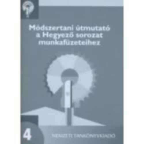 Dr. Ambrus Gabriella; Konrd gnes; Tthn Mess Erika - Mdszertani tmutat a Hegyez sorozat mf 4.