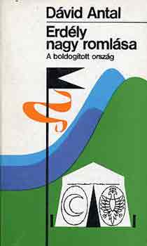 D�vid Antal - Erd�ly nagy roml�sa: A boldog�tott orsz�g
