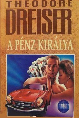Theodore Dreiser - A p�nz kir�lya I.-II.