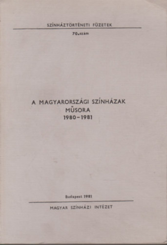 Molnr Klra  (szerk.) - A magyarorszgi sznhzak msora 1980-1981 (Sznhztrtneti fzetek 70.)
