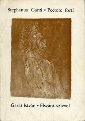 Garai István - Elszánt szívvel - Pectore forti (latin-magyar)