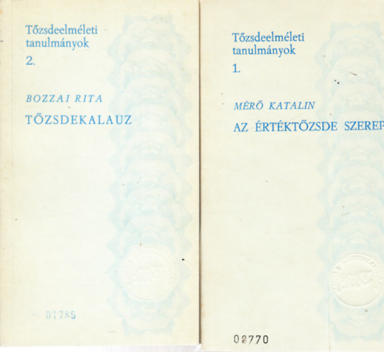 Bozzai Rita Mérő Katalin - Az értéktőzsde szerepe + Tőzsdekalauz (2 mű)- Tőzsdeelméleti tanulmányok 1-2.