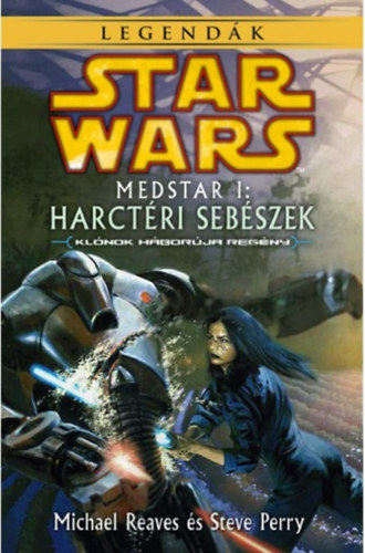 Steve Perry Michael Reaves - Star Wars: Medstar I. - Harctéri sebészek