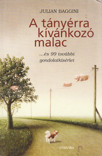 Julian Baggini - A tányérra kívánkozó malac ...és 99 további gondolatkísérlet