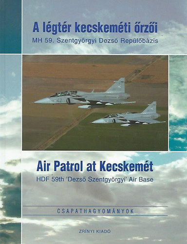 Harn�cz Gyula  (szerk.) - A l�gt�r kecskem�ti �rz�i (Air Patrol at Kecskem�t)