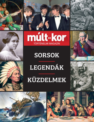 Bartal Csaba  (fszerk.) - Mlt-Kor trtnelmi magazin 2021. szi klnszm - Sorsok, Legendk, Kzdelmek