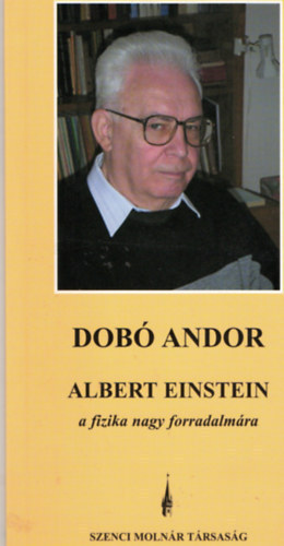 Dob Andor - Albert Einstein a fizika nagy forradalmra