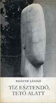 Passuth Lszl - Tz esztend, tet alatt