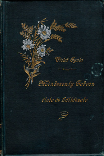 Violet Gyula - Mindszenty Gedeon �lete �s k�lt�szete