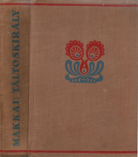 Makkai S�ndor - T�ltoskir�ly