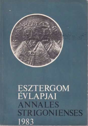 Dr. Bodri Ferenc  (szerk.) B�rdos Istv�n(szerk) - Esztergom �vlapjai - Annales Strigonienses 1983/I.