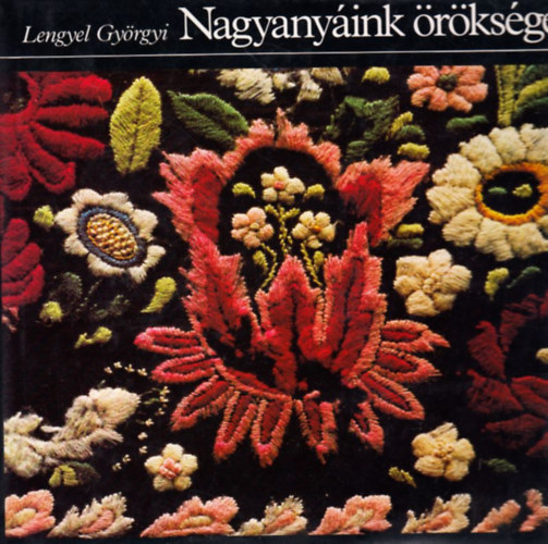 Lengyel Gy�rgyi - Nagyany�ink �r�ks�ge (A h�mz�sr�l; Mintakend�k; Mintaelemz�sek; �lt�sm�dok)