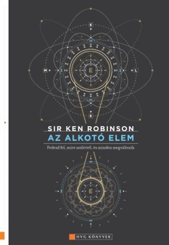 Ken Robinson - Az alkot elem - Fedezd fel, mire szlettl, s minden megvltozik