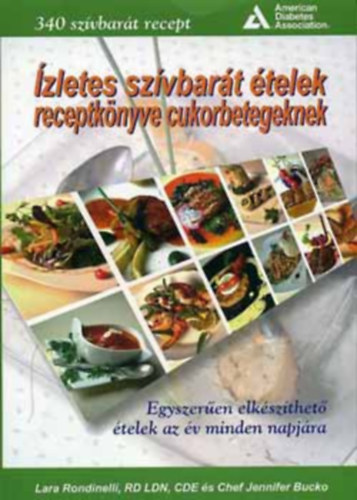Lara Rondinelli - Ford.: Klug Mria Jennifer Bucko - zletes szvbart telek receptknyve cukorbetegeknek - 340 SZVBART RECEPT (Kolbszos burgonyaleves; Karfiol citromos mustrosvajjal; Stroganof marha; Sttks kenyr; Bannos-zabos palacsinta; des burgonyspite; Karamells fagy