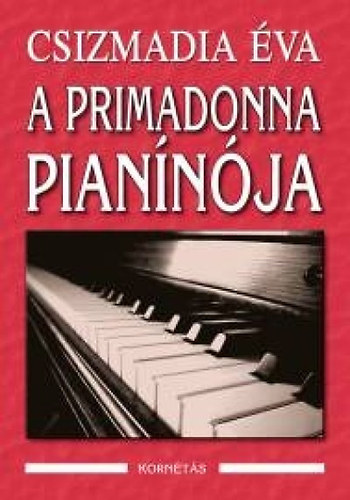 Csizmadia Éva - A primadonna pianínója