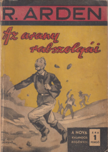 Robert Arden - Az arany rabszolgái (Nova Kalandos Regényei)