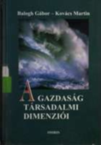 Balogh G�bor-Kov�cs Martin - A gazdas�g t�rsadalmi dimenzi�i