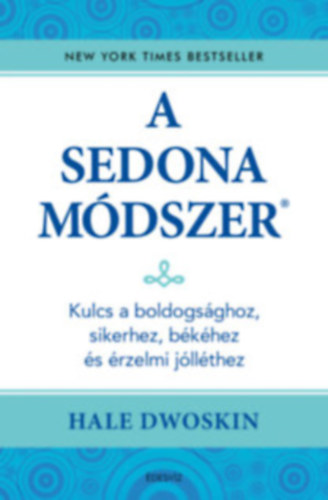Hale Dwoskin - A Sedona-m�dszer - Kulcs a boldogs�ghoz, sikerhez, b�k�hez �s az �rzelmi j�ll�thez