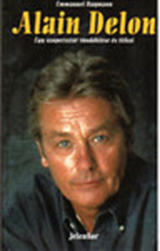 Emmanuel Haymann - Alain Delon- Egy szuperszt�r t�nd�kl�se �s titkai
