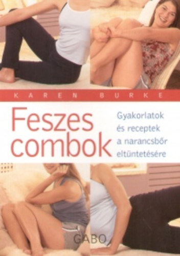 Karen Burke - Feszes combok - Gyakorlatok s receptek a narancsbr eltntetsre