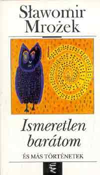 Slawomir Mrozek - Ismeretlen barátom és más történetek