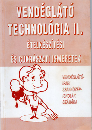 Pet Gyula - Vendglt technolgia II.- telksztsi s cukrszati ismeretek