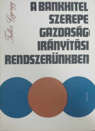 A bankhitel szerepe gazdasgirnytsi rendszernkben