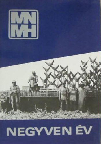 Sz�sz Domokos - Negyven �v - A Magyar N�phadsereg M�vel�d�si H�z�nak t�rt�nete szavakban - k�pekben