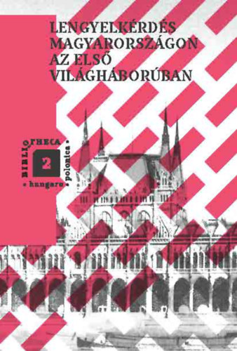 Lengyelk�rd�s Magyarorsz�gon az els� vil�gh�bor�ban