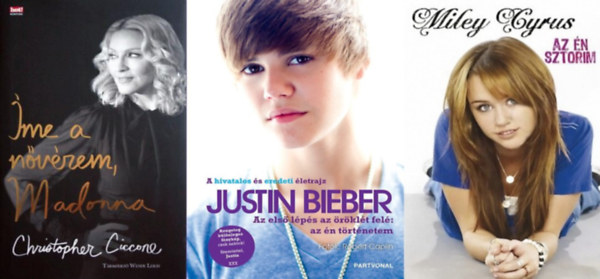Miley Cyrus, Justin Bieber, Christopher Ciccone - 3 knyv amerikai popikonokrl:  Az n sztorim  + Az els lps az rklt fel: az n trtnetem + me a nvrem, Madonna