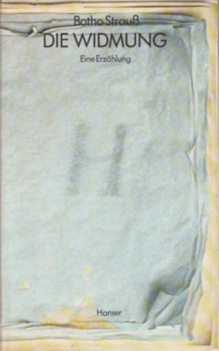Botho Strau� - Die Widmung - Eine Erz�hlung