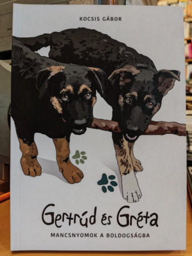 Kocsis G�bor - Gertr�d �s Gr�ta - Mancsnyomok a boldogs�gra (Clearity Kft.)