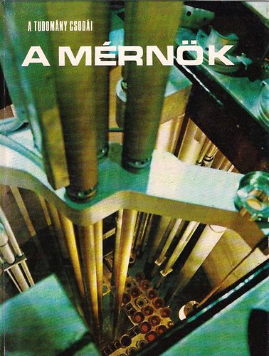 Furnas,McCarty,LIFE szerkeszt - A mérnök (A tudomány csodái)