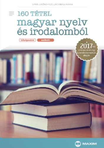 S�pos Jen�n�, Gortva Tam�s Sz�lln� Kir�ly M�ria - 160 t�tel magyar nyelv �s irodalomb�l (k�z�pszint - sz�beli)