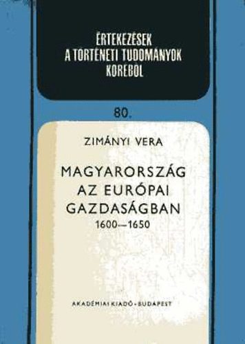 Zim�nyi Vera - Magyarorsz�g az eur�pai gazdas�gban 1600-1650