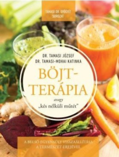 Dr. Dr. Tamasi-mohai Katinka Tamasi J�zsef - B�jtter�pia avagy "k�s n�lk�li m�t�t"