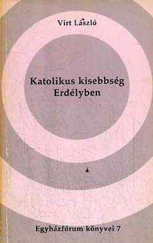 Virt László - Katolikus kisebbség Erdélyben