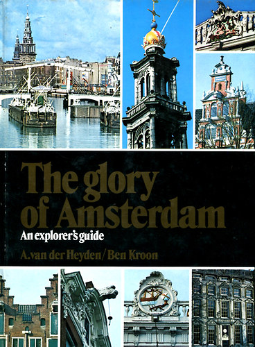 A. van der Heyden - Ben Kroon - The glory of Amsterdam