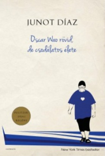 Junot D�az - Oscar Wao r�vid, de csod�latos �lete