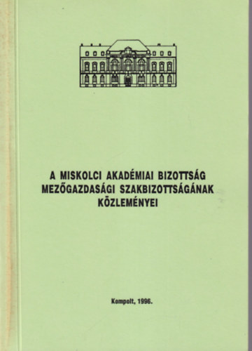 Fehér Alajos - A Miskolci Akadémiai Bizottság Mezőgazdasági Szakbizottságának Közleményei