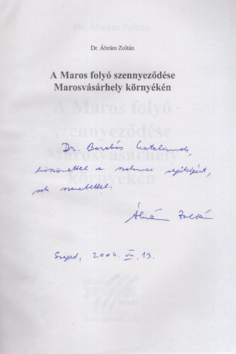 Dr. Ábrám Zoltán - A Maros folyó szennyeződése Marosvásárhely környékén - Dedikált
