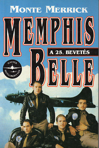 Monte Merrick - Memphis Belle: A 25. bevet�s