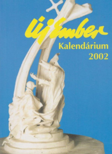 Szerdahelyi Csongor  (szerk.) - �j Ember Kalend�rium 2002