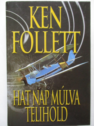 Ken Follett - Hat nap múlva telihold