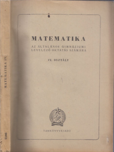 Fiala Albert - Matematika IV. osztály (Az általános gimnáziumi levelező oktatás számára)
